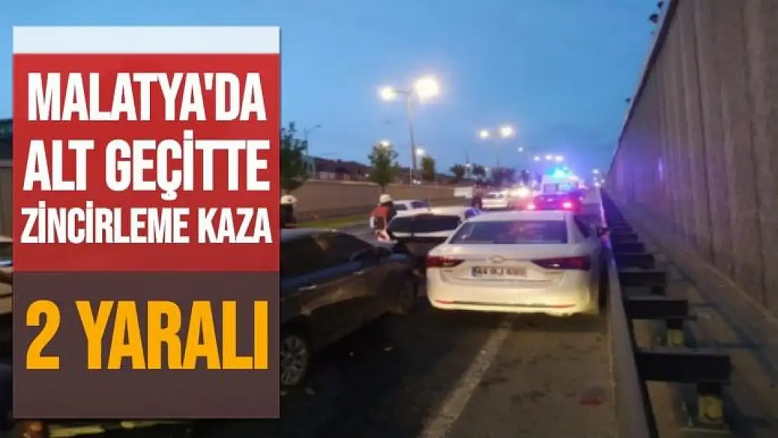 Malatya'da alt geçitte zincirleme kaza 2 yaralı