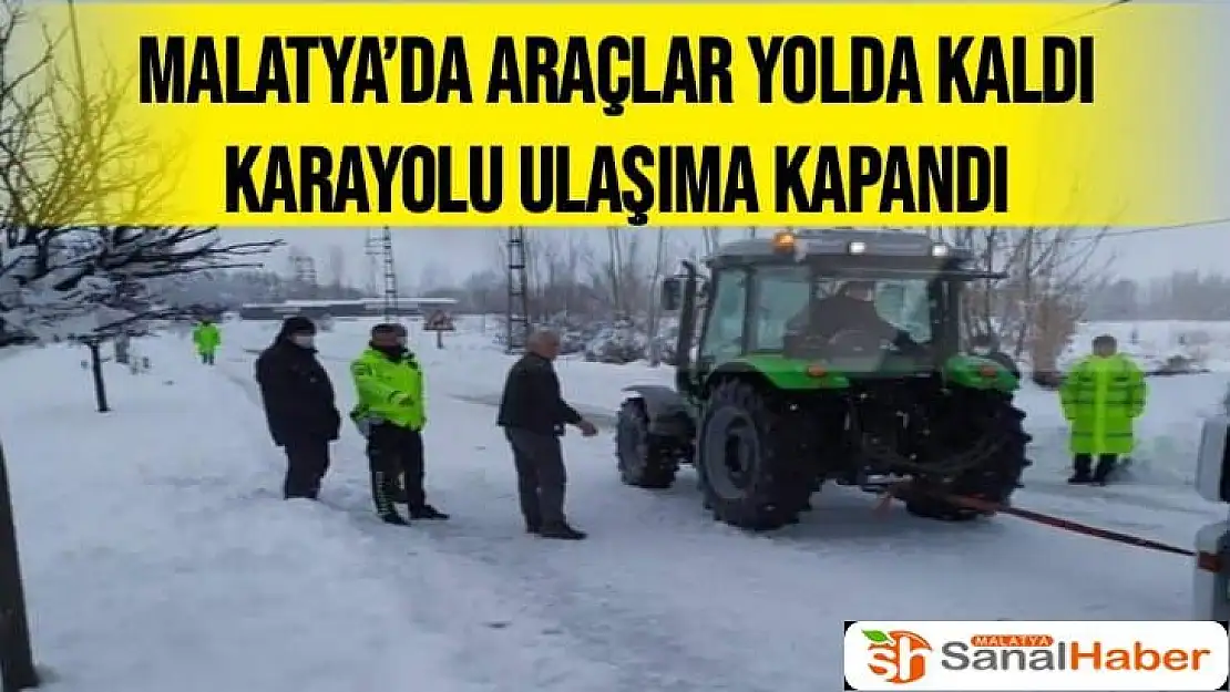 Malatya´da araçlar yolda kaldı, karayolu ulaşıma kapandı