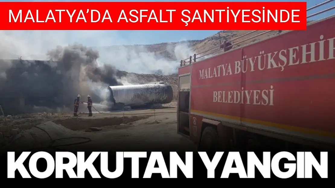 Malatya´da asfalt şantiyesinde korkutan yangın