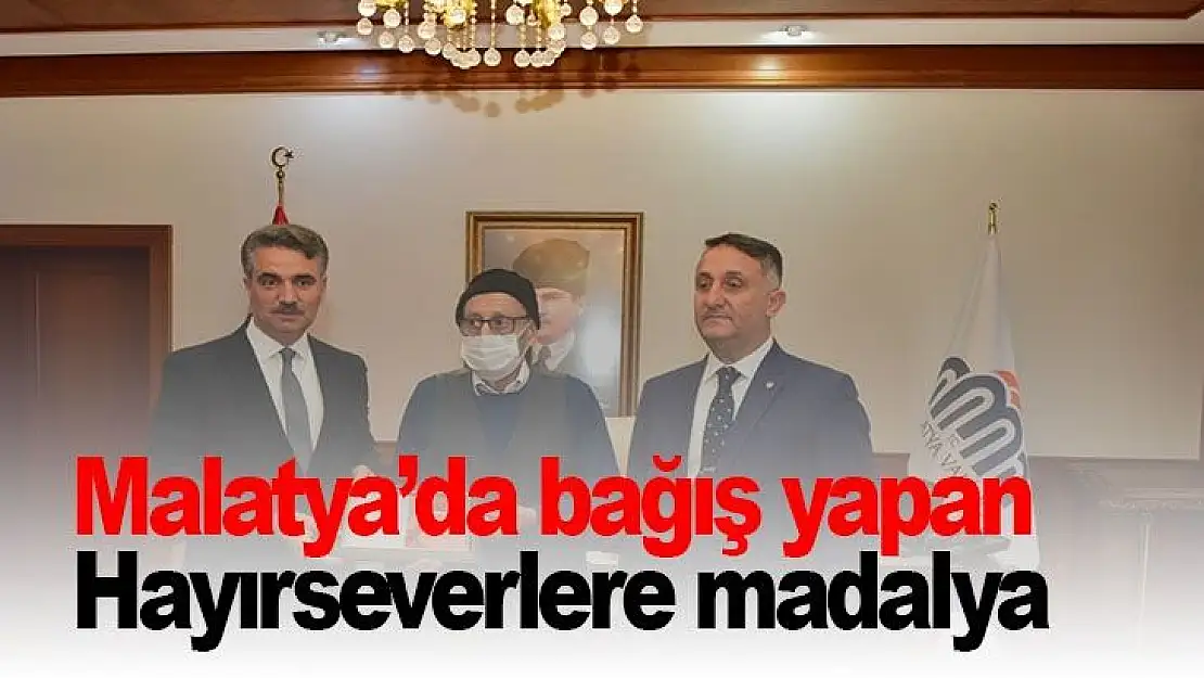 Malatya´da bağış yapan hayırseverlere madalya verildi