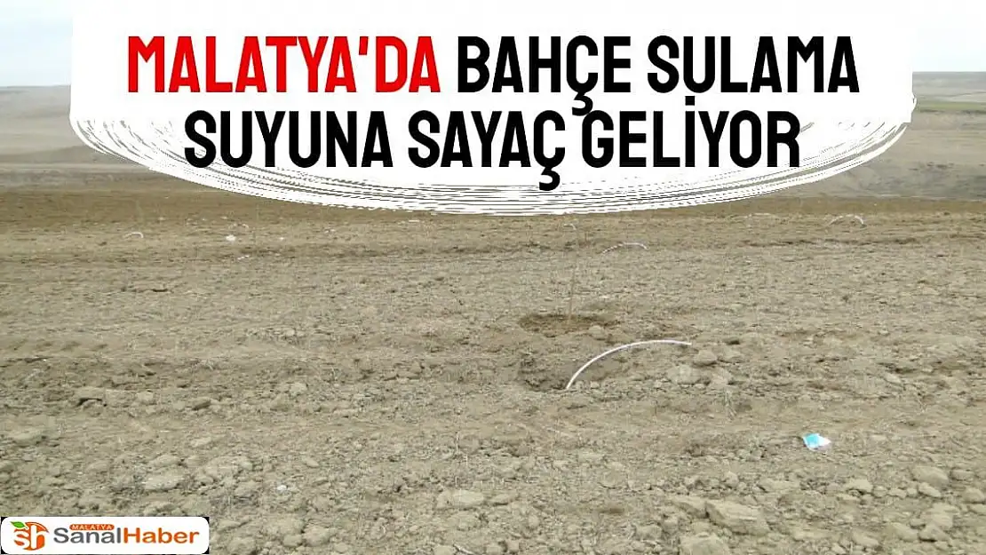 Malatya'da bahçe sulama suyuna sayaç geliyor