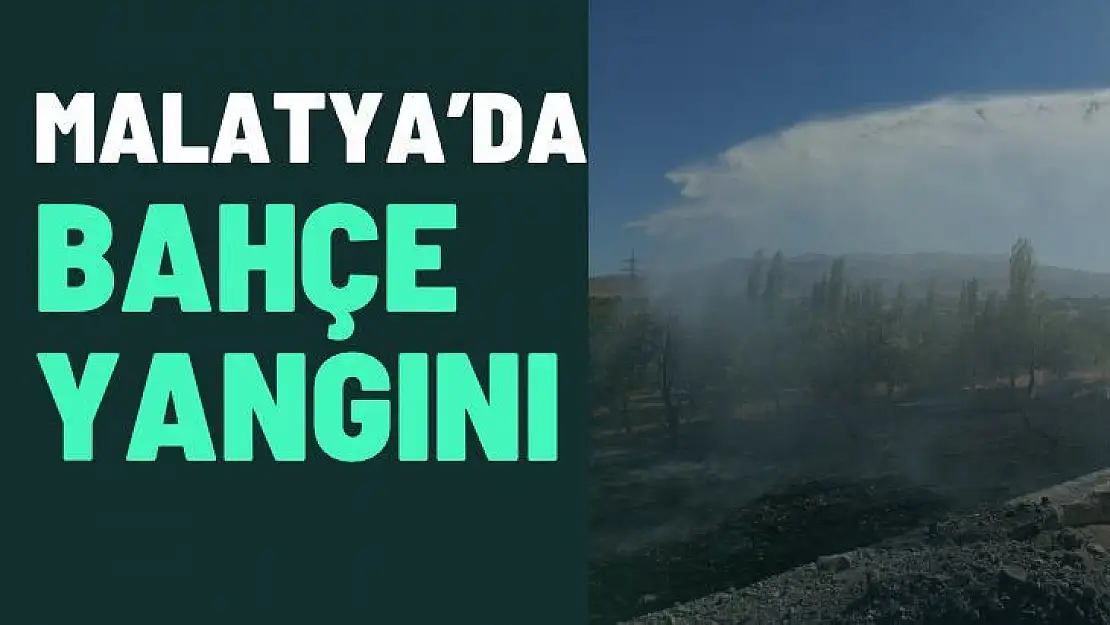 Malatya´da bahçe yangını