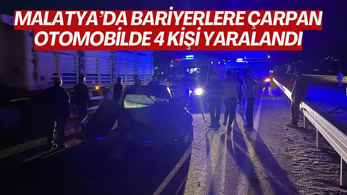 Malatya'da bariyerlere çarpan otomobilde 4 kişi yaralandı