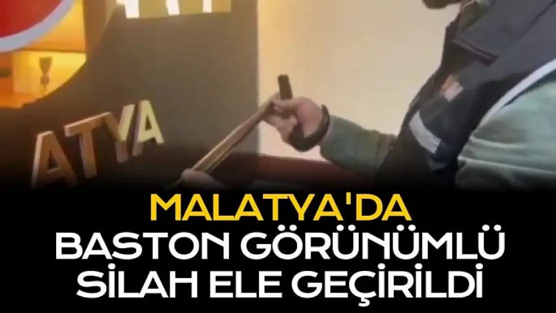 Malatya´da baston görünümlü silah ele geçirildi