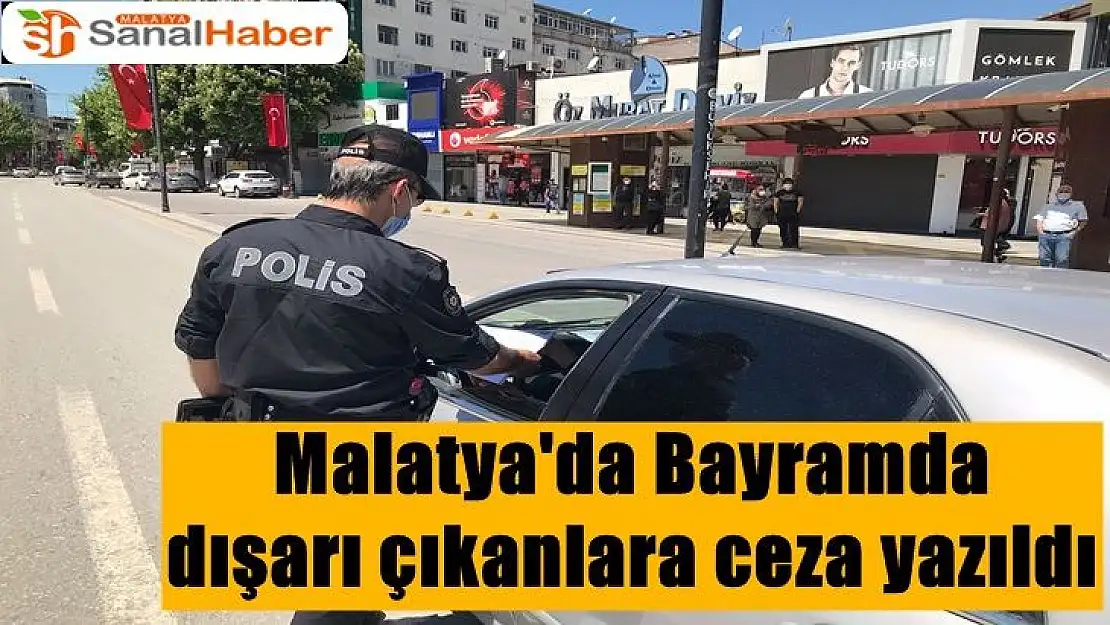 Malatya'da Bayramda dışarı çıkanlara ceza yazıldı