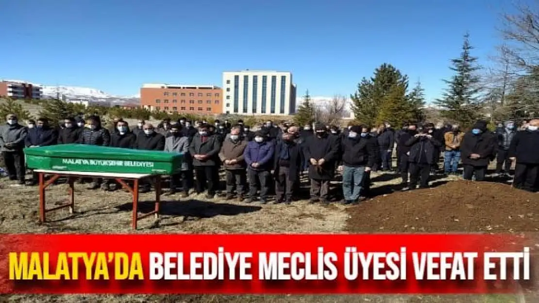 Malatya´da belediye meclis üyesi vefat etti