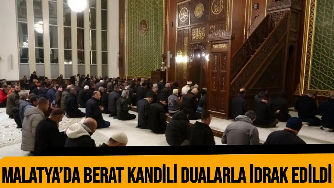 Malatya´da Berat Kandili dualarla idrak edildi