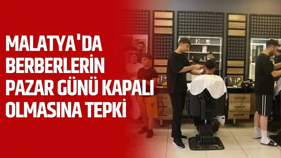 Malatya'da Berberlerin Pazar günü kapalı olmasına tepki