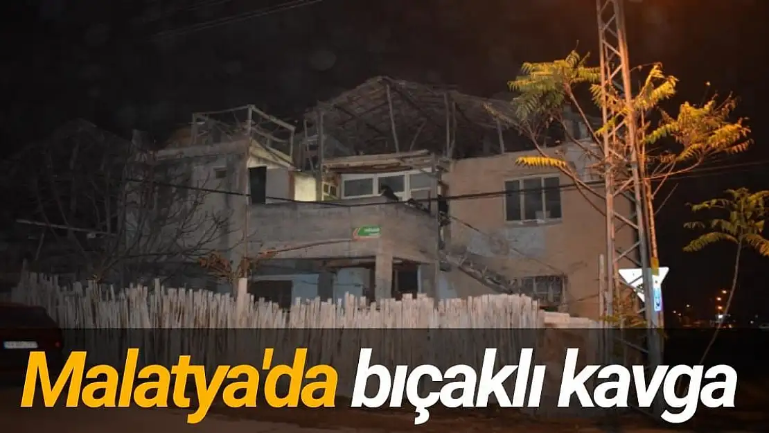 Malatya'da bıçaklı kavga