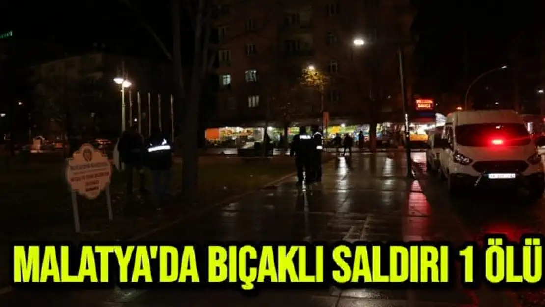 Malatya´da bıçaklı saldırı 1 ölü