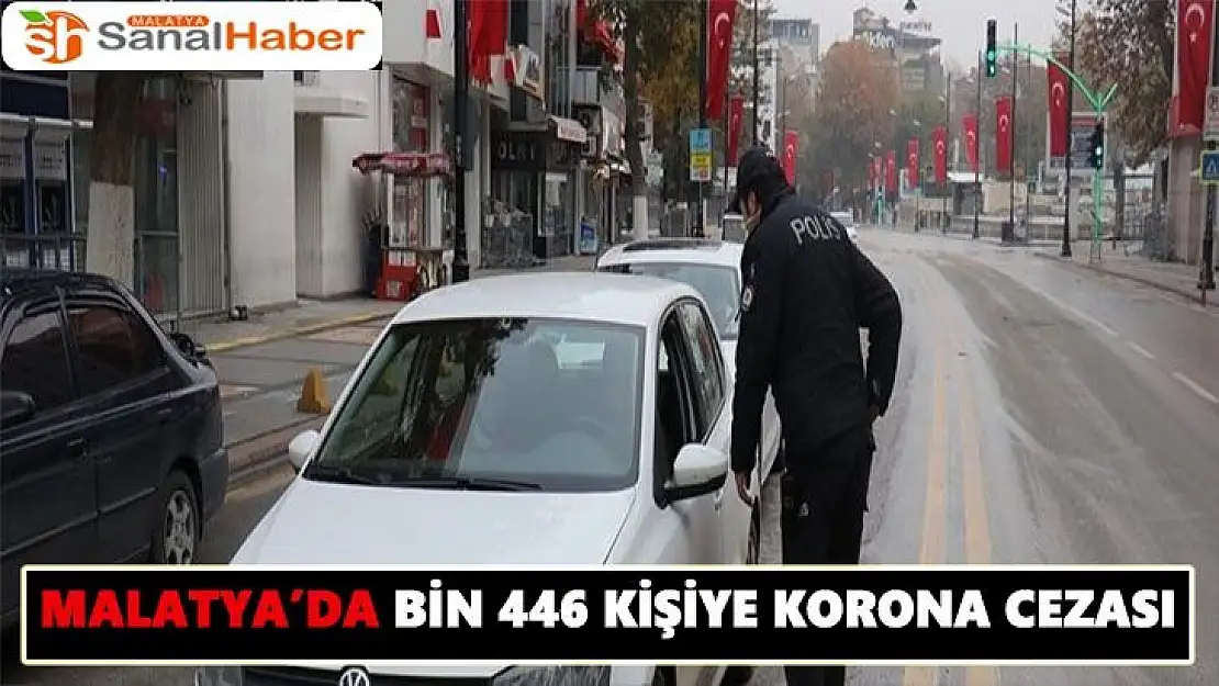 Malatya´da bin 446 kişiye korona cezası