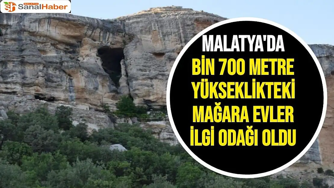Malatya'da Bin 700 metre yükseklikteki mağara evler ilgi odağı oldu
