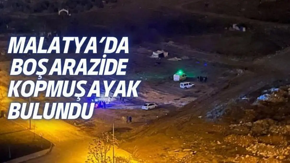 Malatya´da boş arazide kopmuş ayak bulundu