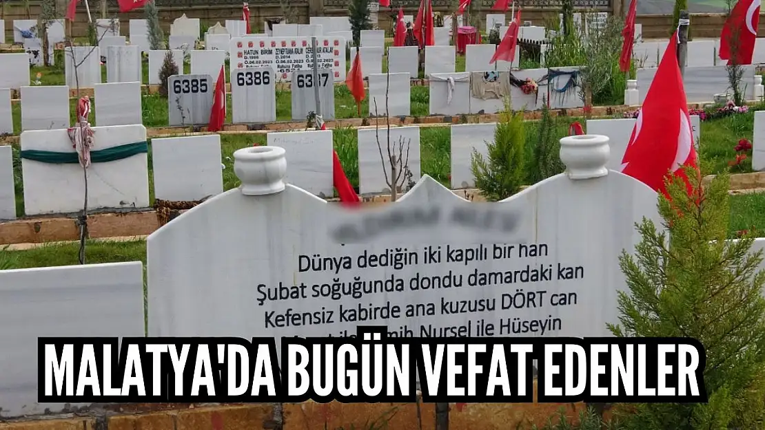 Malatya'da Bugün Vefat Edenler