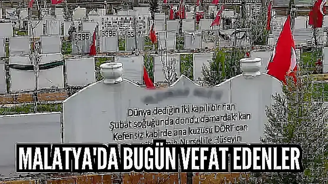 Malatya'da Bugün Vefat Edenler