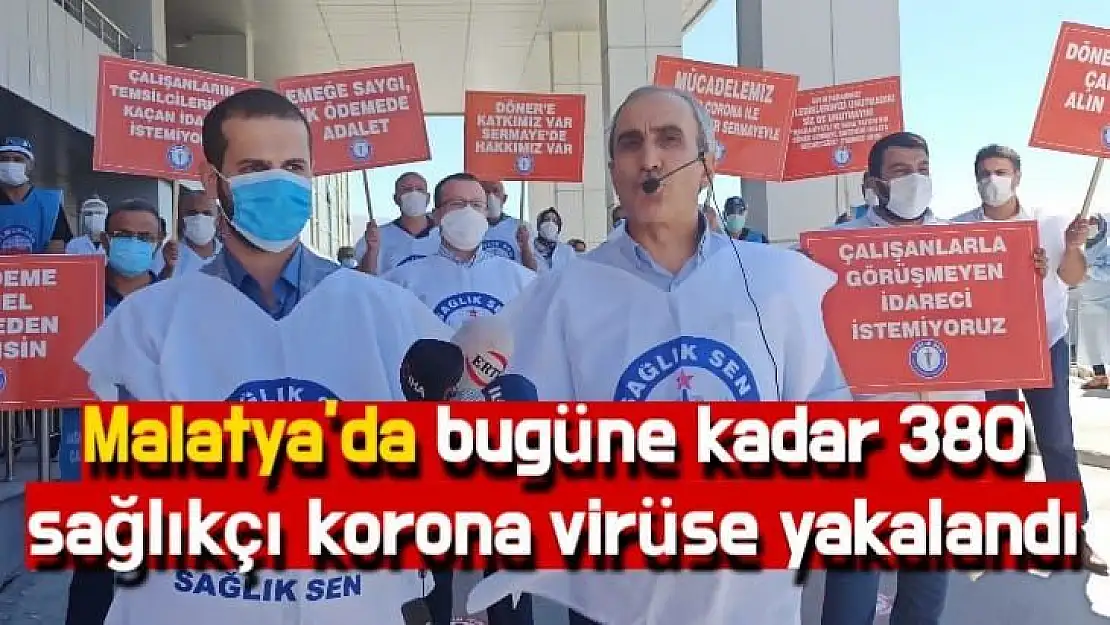 Malatya´da bugüne kadar 380 sağlıkçı korona virüse yakalandı