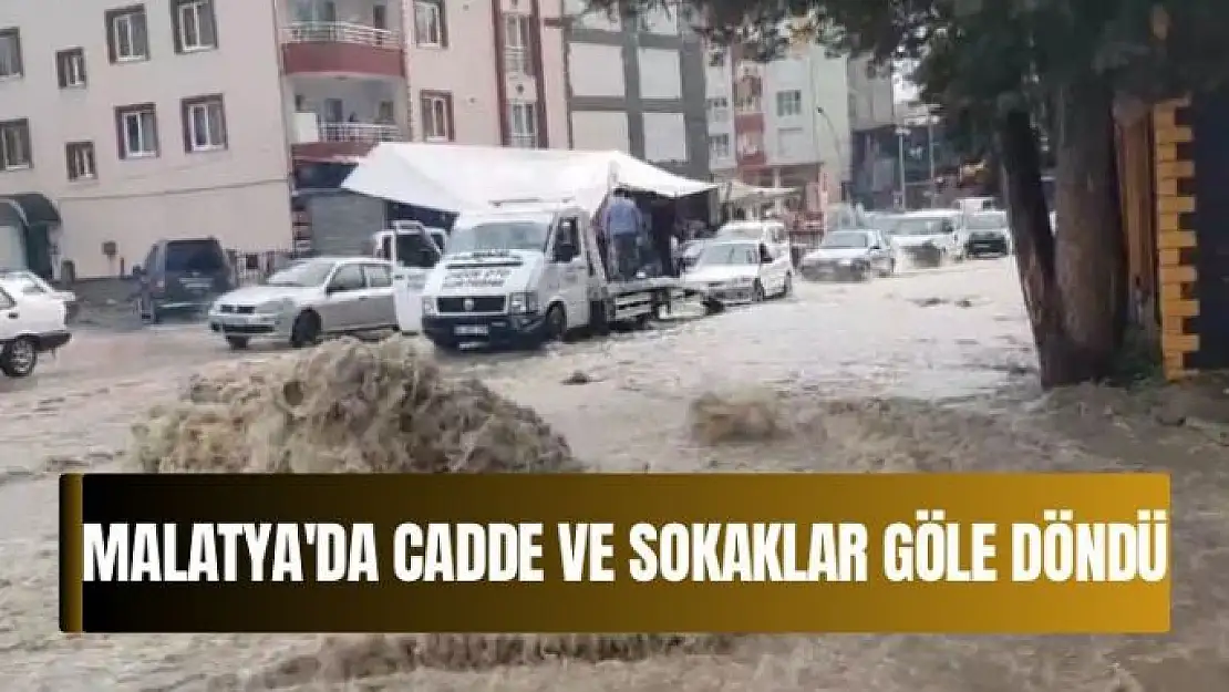 Malatya'da cadde ve sokaklar göle döndü