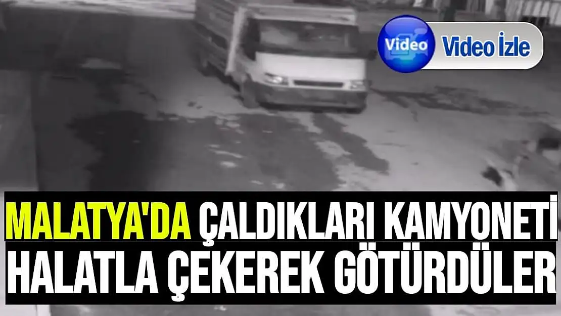 Malatya'da Çaldıkları kamyoneti halatla çekerek götürdüler