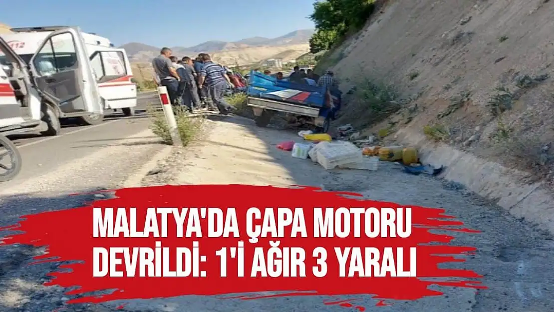 Malatya´da çapa motoru devrildi: 1´i ağır 3 yaralı