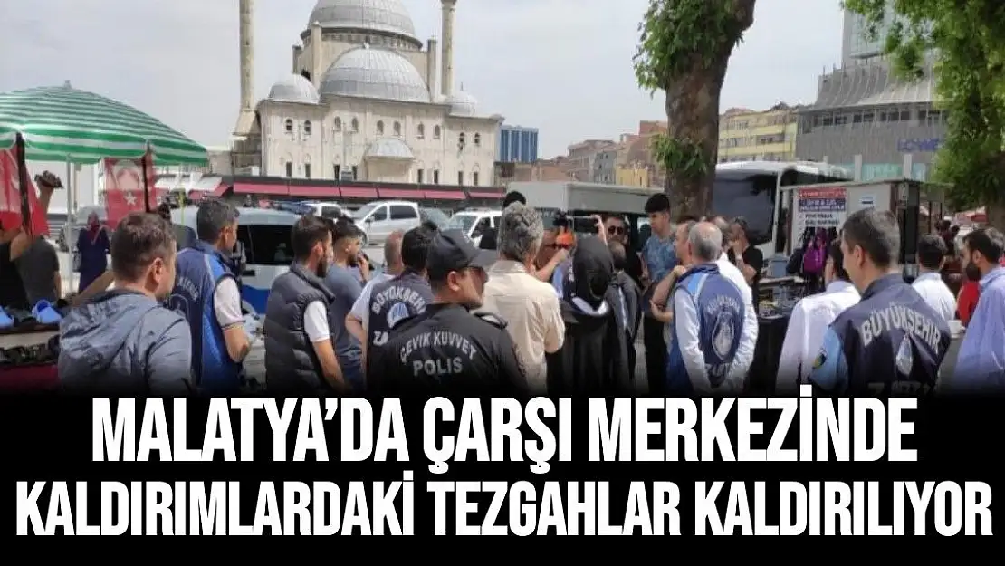 Malatya´da çarşı merkezinde kaldırımlardaki tezgahlar kaldırılıyor