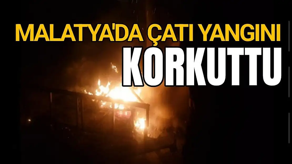 Malatya´da çatı yangını korkuttu