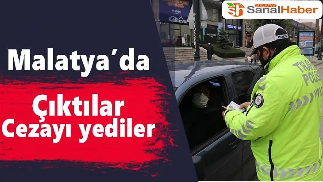 Malatya´da çıktılar Cezayı yediler