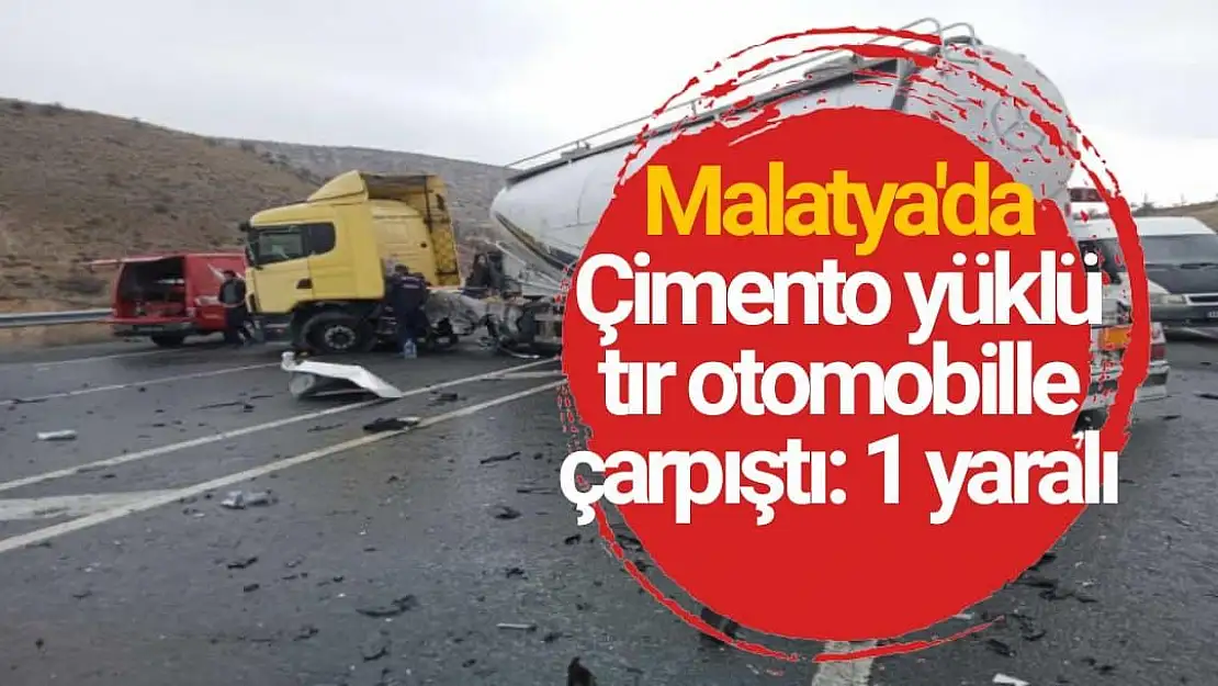 Malatya'da Çimento yüklü tır otomobille çarpıştı: 1 yaralı