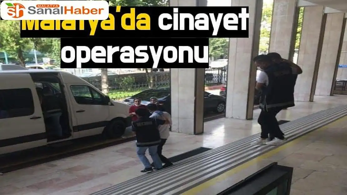 Malatya´da cinayet operasyonu 4 tutuklama