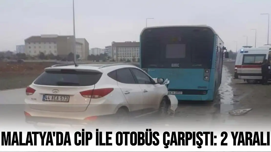 Malatya'da Cip ile otobüs çarpıştı: 2 yaralı