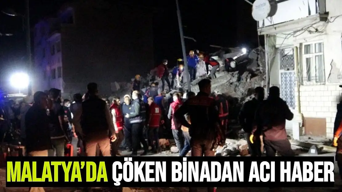 Malatya´da çöken binadan acı haber