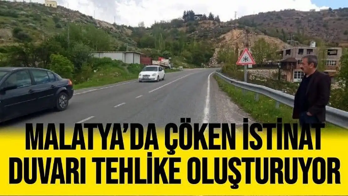 Malatya´da Çöken istinat duvarı tehlike oluşturuyor