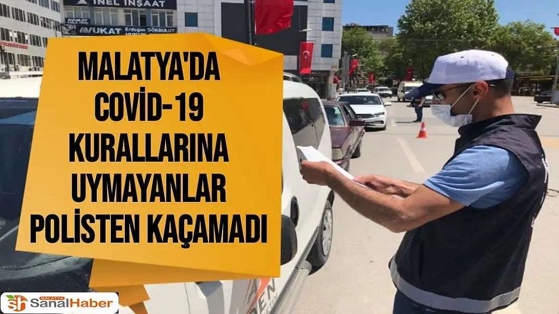 Malatya'da Covid-19 kurallarına uymayanlar polisten kaçamadı