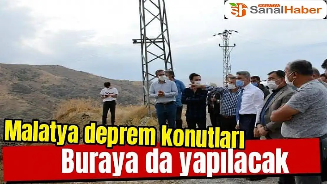 Malatya´da deprem konutları buraya da yapılacak