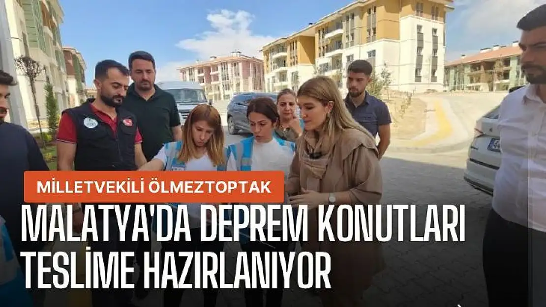 Malatya'da deprem konutları teslime hazırlanıyor