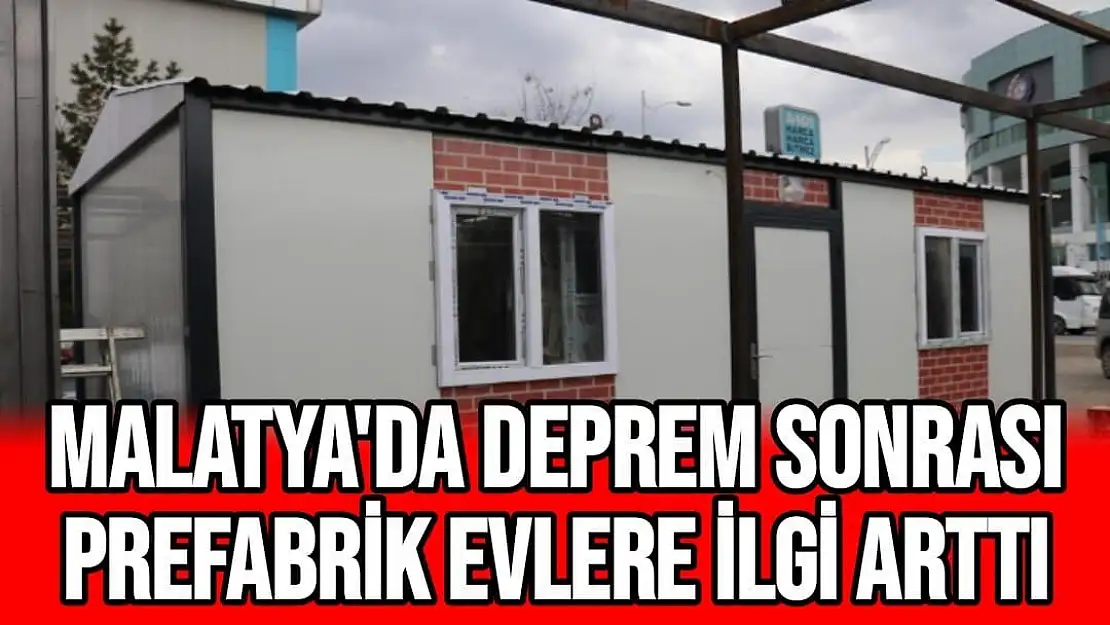 Malatya´da deprem sonrası prefabrik evlere ilgi arttı