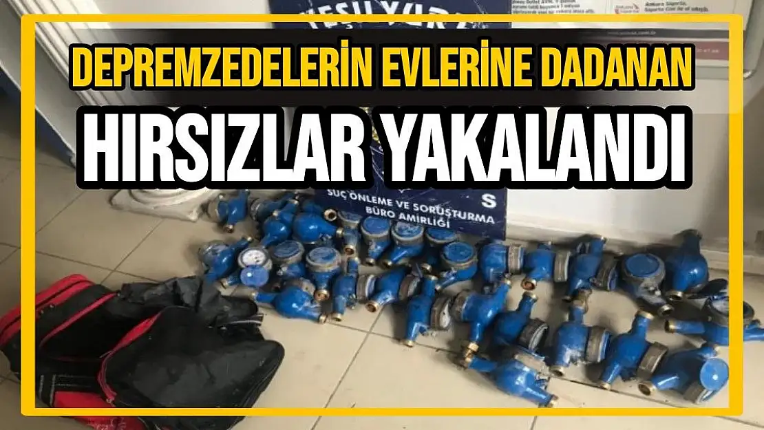 Malatya'da Depremzedelerin evlerine dadanan hırsızlar yakalandı