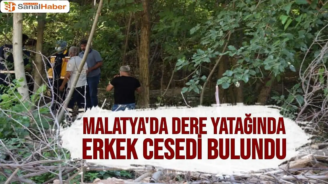 Malatya´da dere yatağında erkek cesedi bulundu