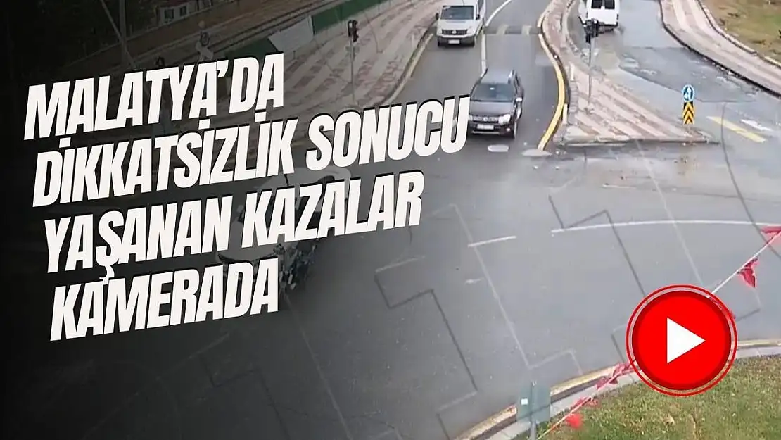 Malatya´da dikkatsizlik sonucu yaşanan kazalar kamerada