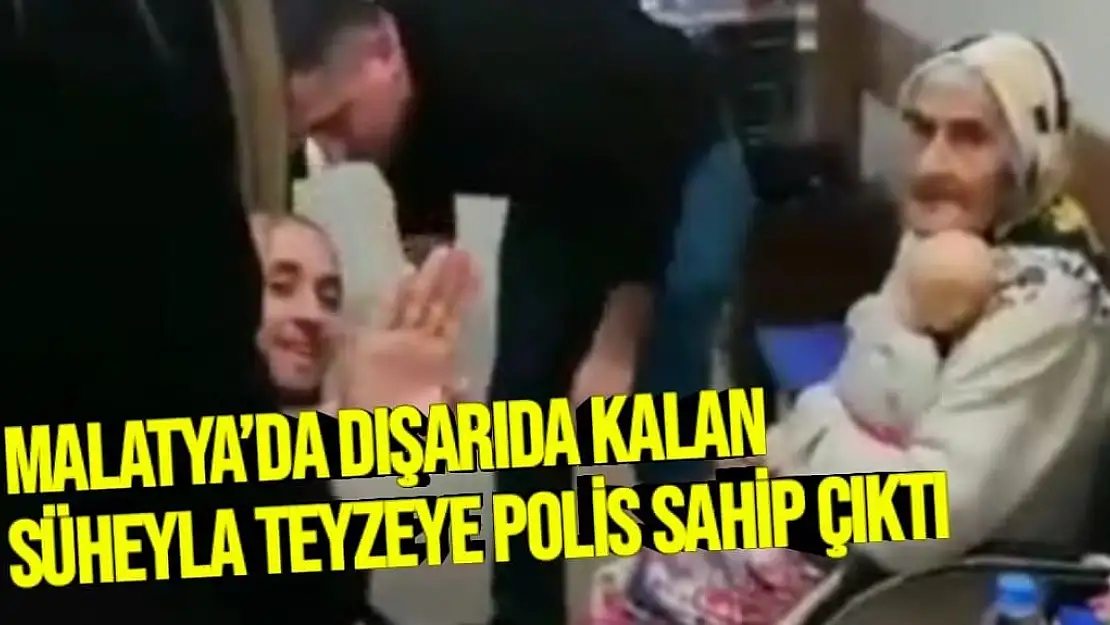 Malatya´da dışarıda kalan Süheyla teyzeye polis sahip çıktı