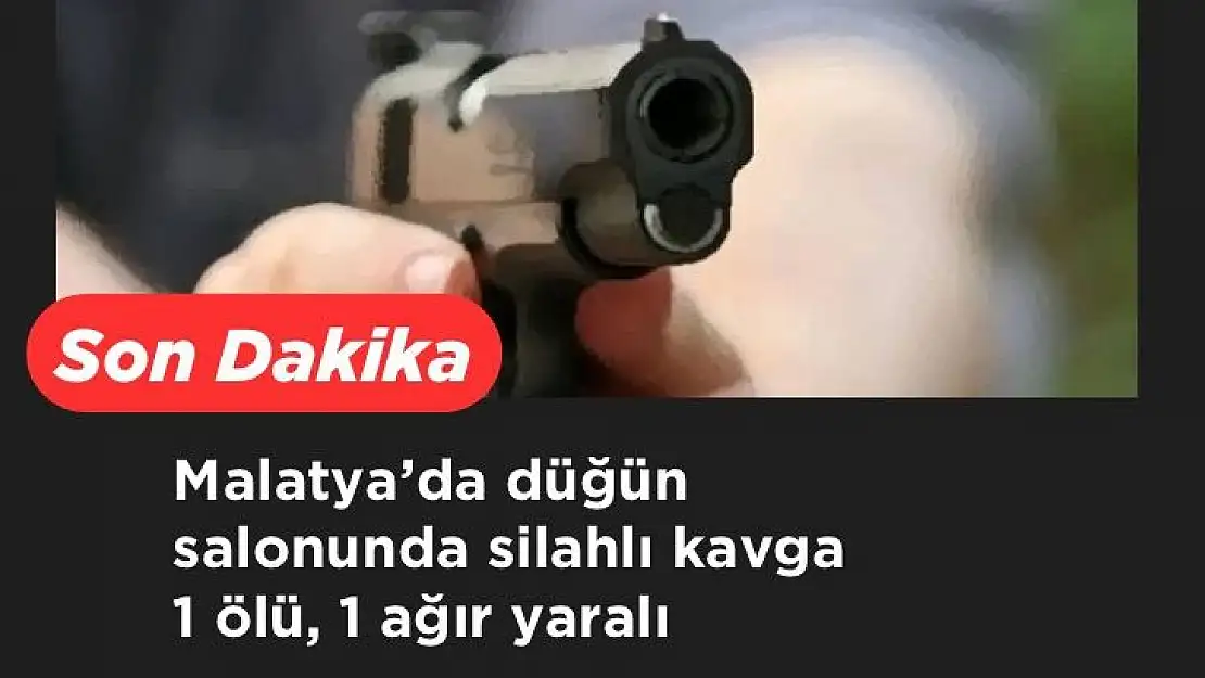 Malatya´da düğün salonunda silahlı Kavga