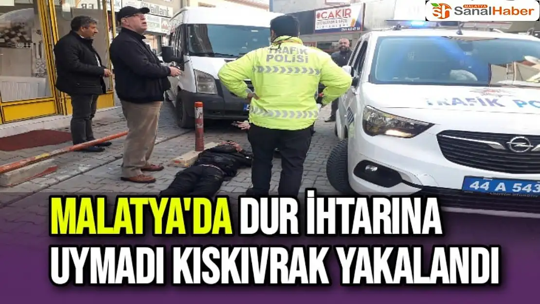 Malatya'da Dur ihtarına uymadı kıskıvrak yakalandı