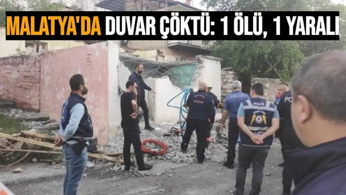 Malatya´da duvar çöktü: 1 ölü, 1 yaralı