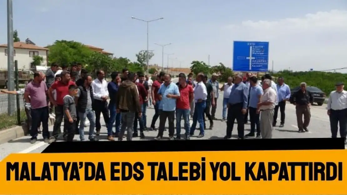 Malatya´da EDS talebi yol kapattırdı