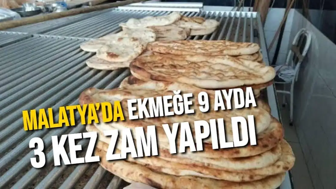 Malatya´da ekmeğe 9 ayda 3 kez zam yapıldı