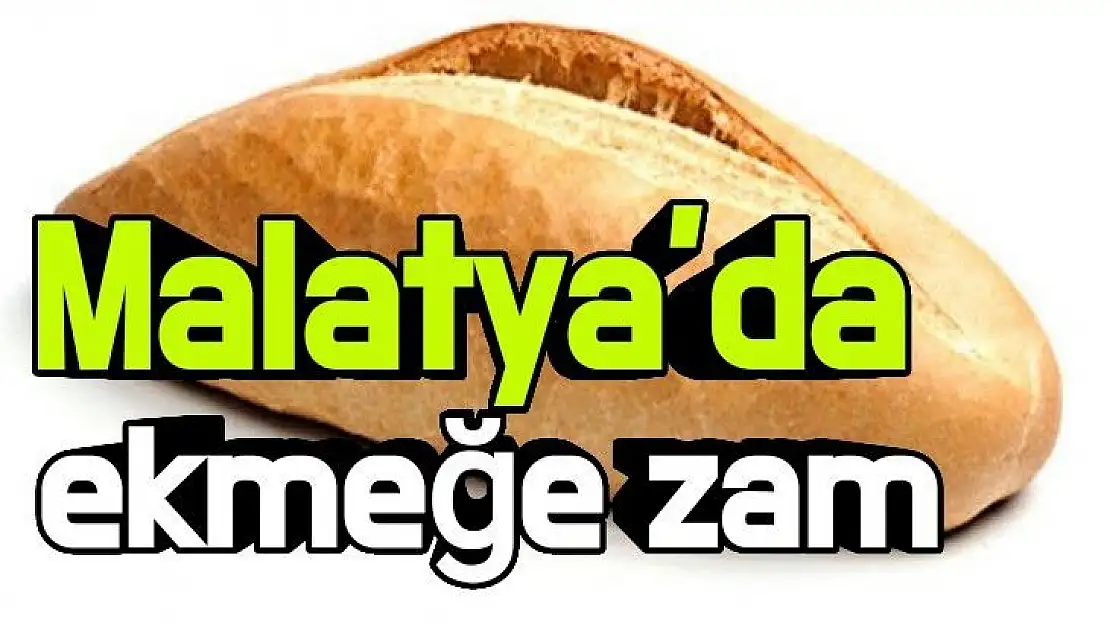 Malatya´da ekmeğe zam