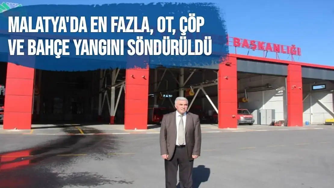 Malatya´da en fazla, ot, çöp ve bahçe yangını söndürüldü