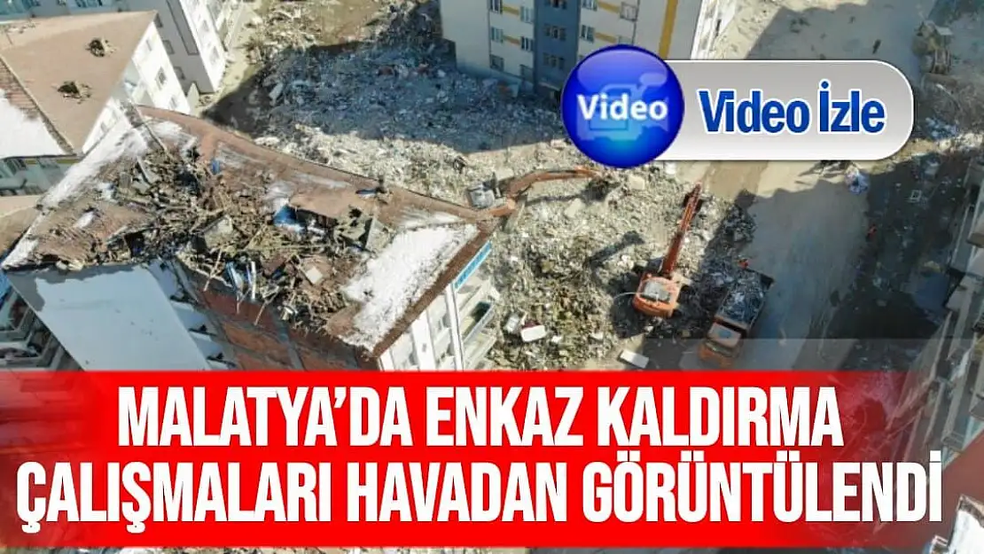 Malatya´da enkaz kaldırma çalışmaları havadan görüntülendi