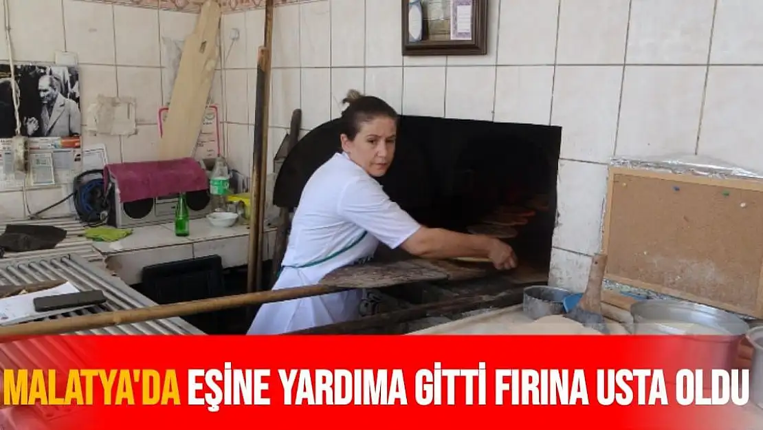 Malatya'da Eşine yardıma gitti Fırına usta oldu