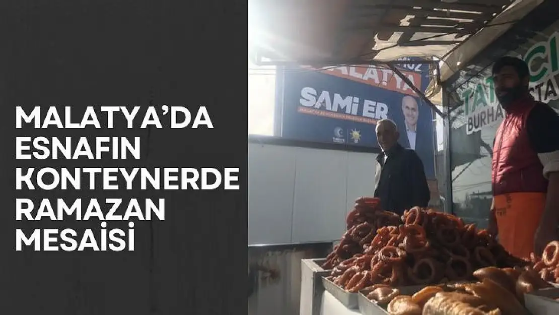 Malatya'da esnafın konteynerde Ramazan mesaisi