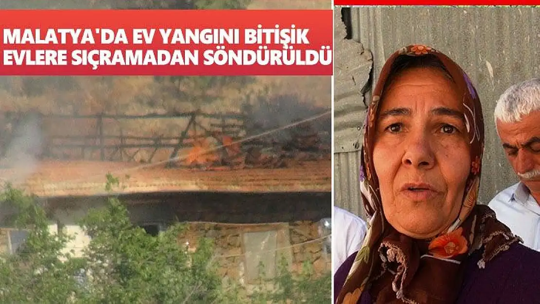 Malatya'da Ev Yangını Bitişik Evlere Sıçramadan Söndürüldü